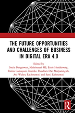 The Future Opportunities and Challenges of Business in Digital Era 4.0 Proceedings of the 2nd International Conference on Economics, Business and Entrepreneurship (ICEBE 2019), November 1, 2019, Bandar Lampung, IndonesiaŻҽҡ