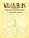 Victorian Architectural Details Designs for Over 700 Stairs, Mantels, Doors, Windows, Cornices, Porches, and Other Decorative Elements【電子書籍】 A. J. Bicknell Co.