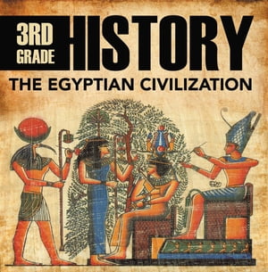 3rd Grade History: The Egyptian Civilization