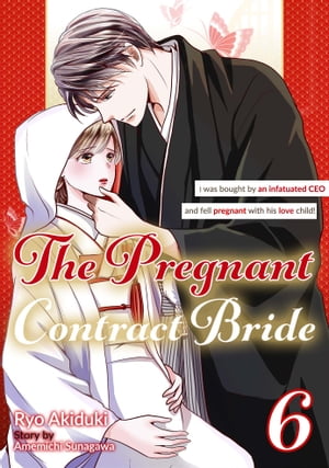 The Pregnant Contract Bride: I was bought by an infatuated CEO and fell pregnant with his love child!(6)