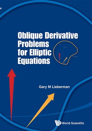 Oblique Derivative Problems For Elliptic Equations【電子書籍】[ Gary M Lieberman ]