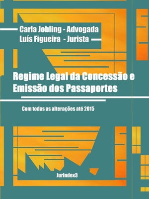 Regime Legal da Concess?o e Emiss?o dos Passaportes Com todas as altera??es at? 2015Żҽҡ[ Carla Jobling ]