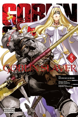 Goblin Slayer, Vol. 5 (manga)【電子書籍】 Kumo Kagyu