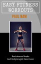 Easy Fitness Workouts Resistance Bands And Bodyweight Exercises【電子書籍】 Paul Nam