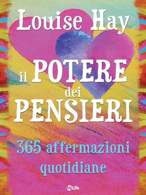 Il Potere dei Pensieri - 365 Affermazioni Quotidiane Illustrato a colori con 365 frasi