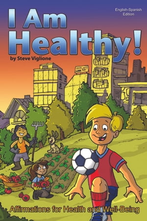 I AM Healthy! Affirmations for Health and Well-Being (English-Spanish Edition)