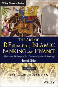 The Art of RF (Riba-Free) Islamic Banking and FinanceTools and Techniques for Community-Based Banking【電子書籍】[ Yahia Abdul-Rahman ]