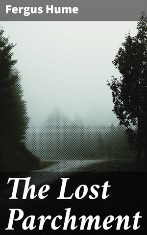 ŷKoboŻҽҥȥ㤨The Lost Parchment A Detective StoryŻҽҡ[ Fergus Hume ]פβǤʤ150ߤˤʤޤ