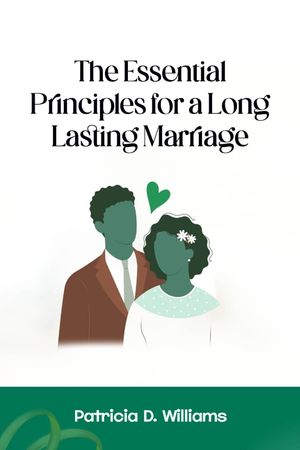 The Essential Principles for a Long-lasting Marriage