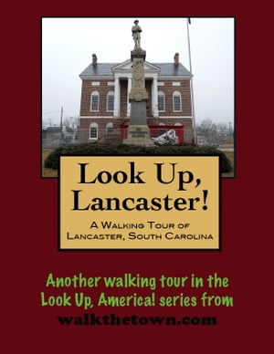 A Walking Tour of Lancaster, South Carolina【