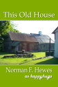 ŷKoboŻҽҥȥ㤨This Old HouseŻҽҡ[ Norman F. Hewes ]פβǤʤ108ߤˤʤޤ