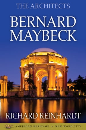The Architects: Bernard Maybeck