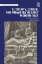 Authority, Gender, and Midwifery in Early Modern Italy Contested Deliveries