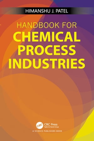 Handbook for Chemical Process Industries【電子書籍】[ Himanshu J Patel ]