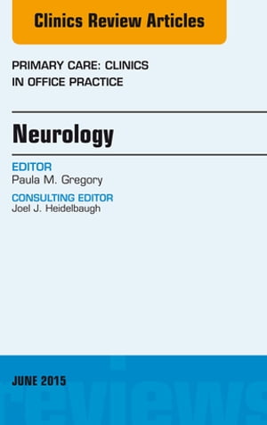 Neurology, An Issue of Primary Care: Clinics in Office Practice