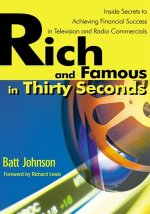 ŷKoboŻҽҥȥ㤨Rich and Famous in Thirty Seconds Inside Secrets to Achieving Financial Success in Television and Radio CommercialsŻҽҡ[ Batt Johnson ]פβǤʤ468ߤˤʤޤ