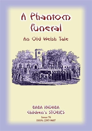 A PHANTOM FUNERAL - An ancient Welsh tale from Cardigan Bay Baba Indaba Children's Stories Issue 76【電子書籍】[ Anon E Mouse ]