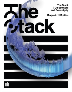The Stack On Software and Sovereignty【電子書籍】[ Benjamin H. Bratton ]
