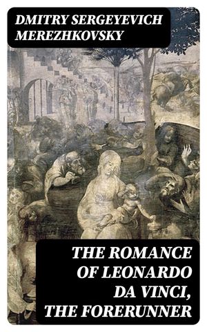 The Romance of Leonardo da Vinci, the Forerunner