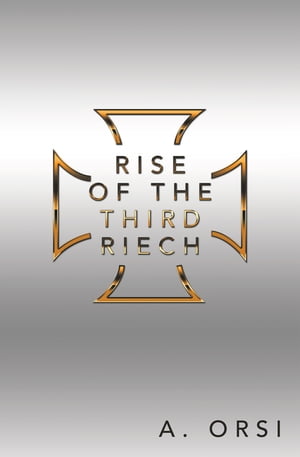 Rise of the Third Riech【電子書籍】[ A. Orsi ]
