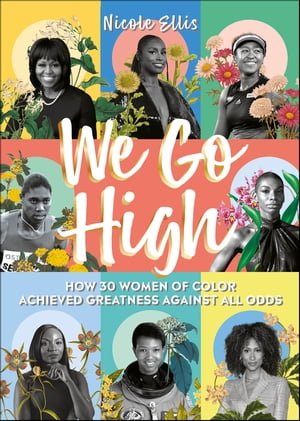 We Go High How 30 Women of Colour Achieved Greatness against all Odds