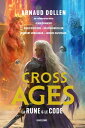 Cross the Ages, T1 : La Rune le Code【電子書籍】 Arnaud Dollen