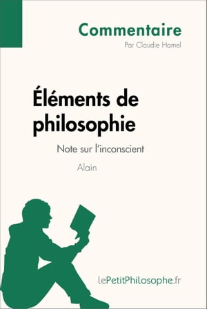 ?l?ments de philosophie d'Alain - Note sur l'inconscient (Commentaire) Comprendre la philosophie avec lePetitPhilosophe.fr