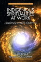 Indigenous Spiritualities at Work Transforming the Spirit of Enterprise【電子書籍】