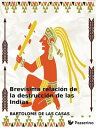 Brev sima relaci n de la destrucci n de las Indias【電子書籍】 Bartolom de las Casas