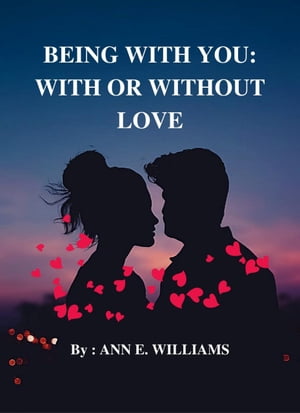 ŷKoboŻҽҥȥ㤨BEING WITH YOU: WITH OR WITHOUT LOVE A guideline to staying with your spouse through all the hurdles of life without giving up on themŻҽҡ[ Ann E. Williams ]פβǤʤ976ߤˤʤޤ