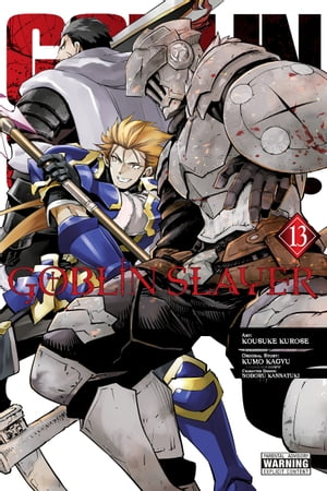 Goblin Slayer, Vol. 13 (manga)【電子書籍】 Kumo Kagyu