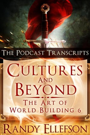 Cultures and Beyond: The Podcast Transcripts The Art of World Building, #6