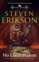 No Life Forsaken The Second Tale of Witness: A Novel of the Malazan World【電子書籍】[...