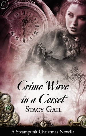 Crime Wave in a Corset【電子書籍】[ Stacy 