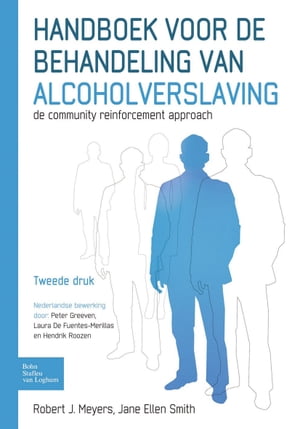 Handboek voor de behandeling van alcoholverslaving De community reinforcement approach【電子書籍】 Robert J. Meyers