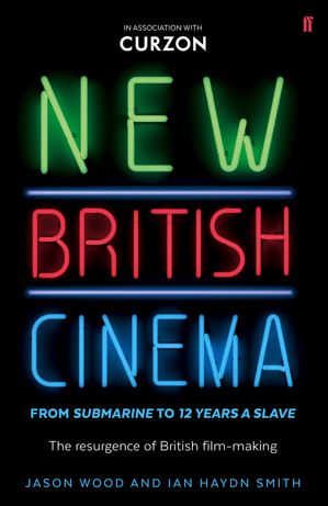 New British Cinema from 'Submarine' to '12 Years a Slave'