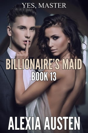 Billionaire's Maid (Book 13) Billionaire's Maid, #13Żҽҡ[ Alexia Austen ]