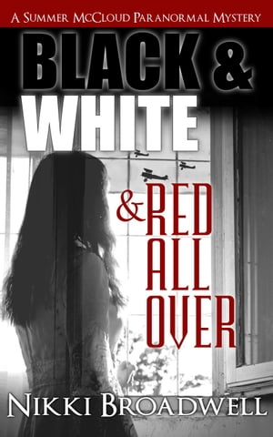 Black and White and Red all Over Summer McCloud paranormal mystery, #3Żҽҡ[ nikki broadwell ]