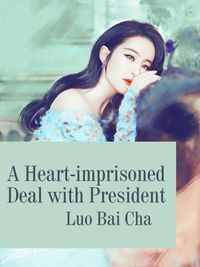 A Heart-imprisoned Deal with President Volume 2Żҽҡ[ Luo BaiCha ]