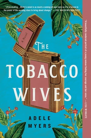 The Tobacco Wives A Novel【電子書籍】[ Adele Myers ]