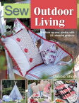 Sew Outdoor Living Brighten Up Your Garden with 22 Colourful Projects【電子書籍】[ Debbie Shore ]