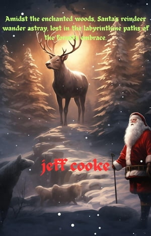 Santa reindeer lost in the forest..【電子書籍】 jeff cooke