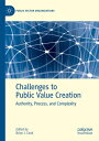 Challenges to Public Value Creation Authority, Process, and Complexity