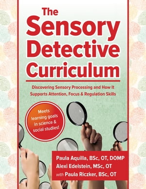 ŷKoboŻҽҥȥ㤨The Sensory Detective Curriculum Discovering Sensory Processing and How It Supports Attention, Focus and Regulation SkillsŻҽҡ[ Paula Riczker, BSc, OT ]פβǤʤ1,562ߤˤʤޤ