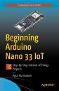 Beginning Arduino Nano 33 IoT Step-By-Step Internet of Things Projects【電子書籍】 Agus Kurniawan