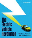 The Electric Vehicle Revolution The Past, Present, and Future of EVs【電子書籍】[ Kevi...