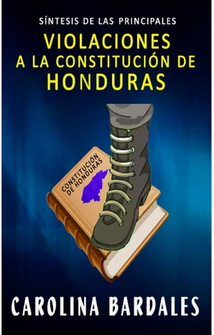 Síntesis de las Principales Violaciones a La Constitución de Honduras