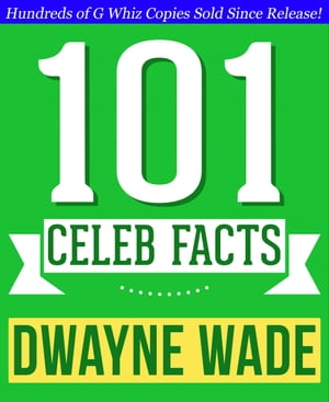 Dwayne Wade - 101 Amazing Facts You Didn't Know