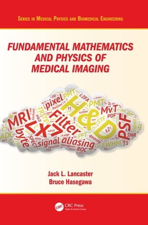 Fundamental Mathematics and Physics of Medical Imaging