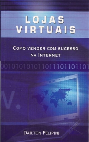 Lojas virtuais Como vender com sucesso na Internet【電子書籍】[ Dailton Felipini ]